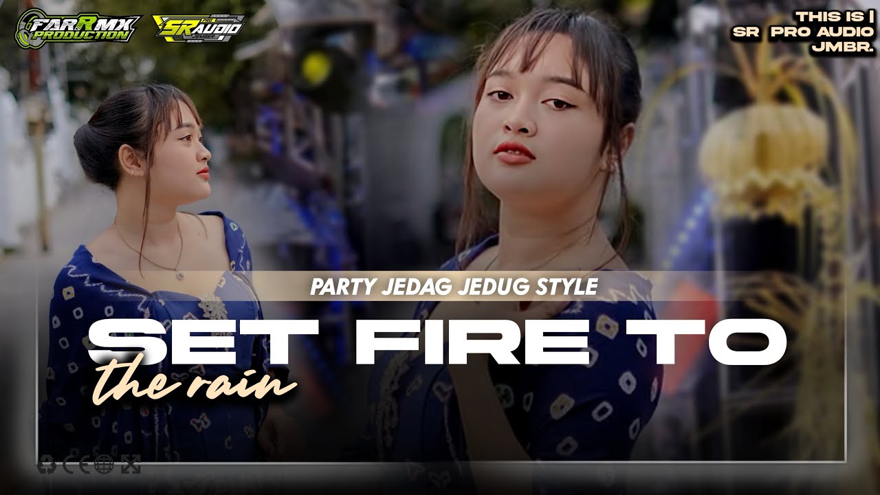 DJ SET FIRE TO THE RAIN PARTY JEDAK JEDUK STYLE VIRAL TIK TOK || SRPRO AUDIO JEMBARX FARRMX ||