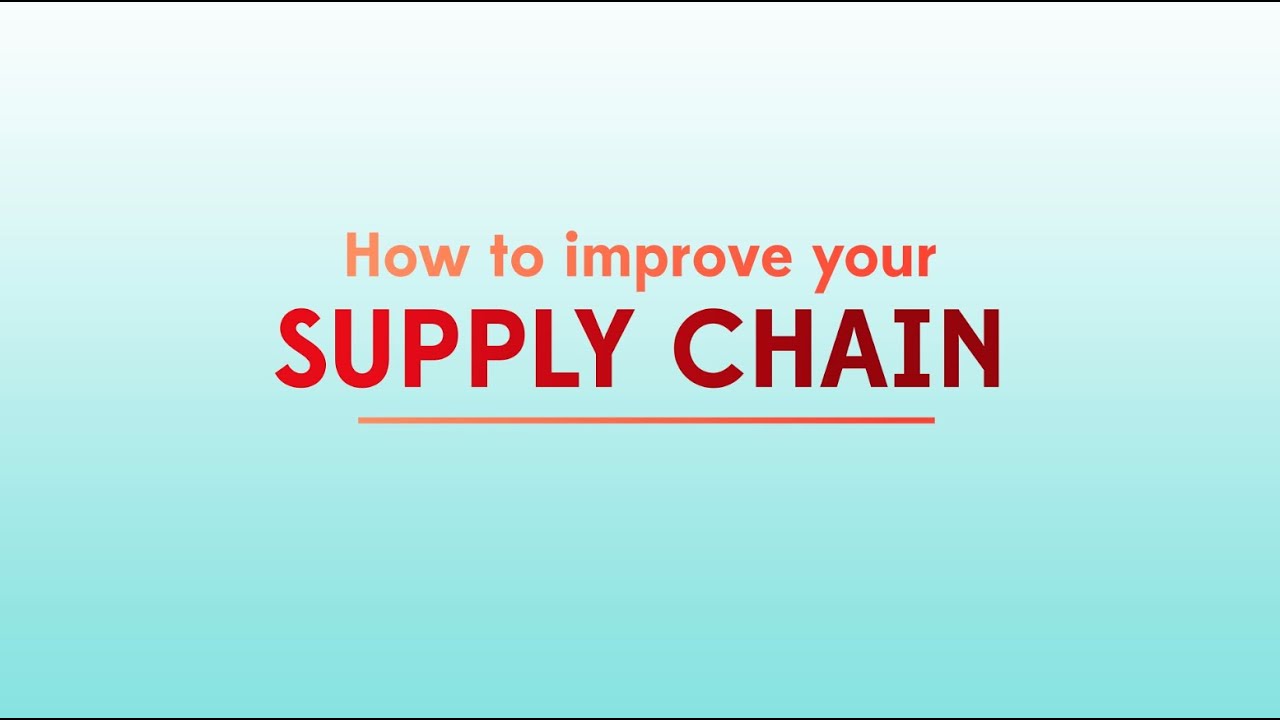 How to improve your Supply Chain - YouTube