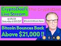 CryptoDad’s Live Q. &amp; A. 6:00 PM EST  Saturday 6-25-22 Bitcoin Bounces Back Above $21,000!
