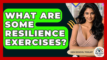 What Are Some Resilience Exercises? - High School Toolkit