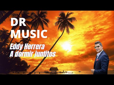 Eddy Herrera – A dormir juntitos