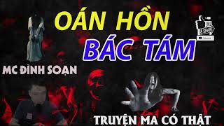 Nghe Kể Truyện Ma : Oán Hồn Bác Tám | MC Đình Soạn