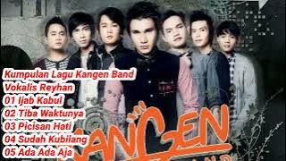 Kangen Band Vokalis Reyhan #ijabkabul #picisanhati #tibawaktunya #sudahkubilang #adadaaja #fullalbum