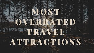 10 WORLD'S MOST OVERRATED TRAVEL ATTRACTIONS | HODOPHILE