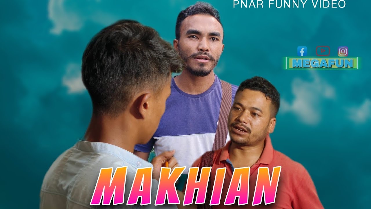 MAKHIAN || Pnar Funny Video