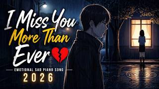 I Miss You More Than Ever  emotional Sad Piano Song 2026