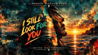 I Still Look For You - Broken Signals Band (Official Music Video)