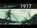 1917 Tribute || I am alright