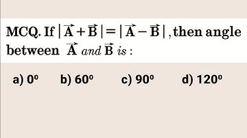 If |A+B|=|A-B|,then angle between A and B is