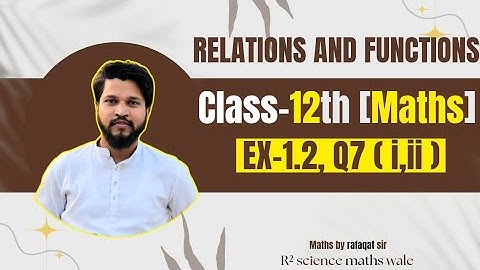 Class-12 Ex-1.2, Q7 i,ii (Relations And Functions) NCERT Maths