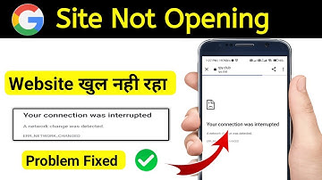 your connection was interrupted problem / site open nahi ho Rahi hai