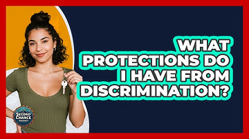 What Protections Do I Have From Discrimination?