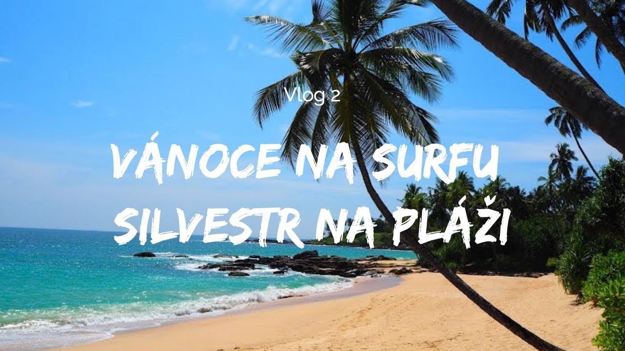 2/5 # Pokračujeme - Vánoce na surfu, Silvestr párty na pláži SRI LANKA 2022 [4K]