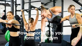 How important is your form in the gym??