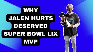 Why Jalen Hurts DESERVED Super Bowl MVP