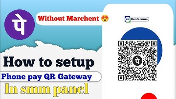 How to setup phone pay QR payment gateway in smm panel