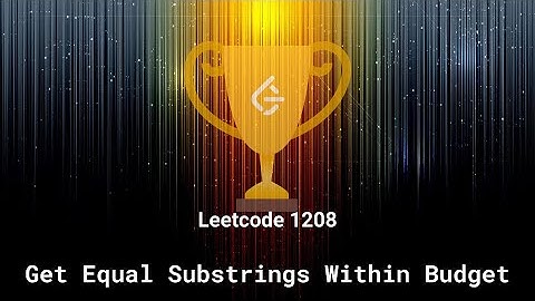 Leetcode 1208. Get Equal Substrings Within Budget