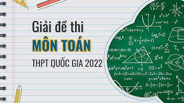 [Trực tiếp] Giải đề thi môn Toán THPT Quốc gia 2022 | VTC Tin mới