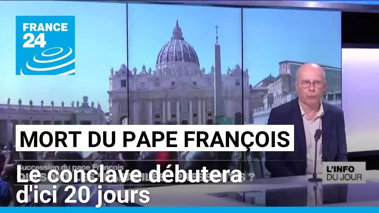 Mort du pape François : le conclave débutera d'ici 20 jours • FRANCE 24