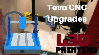 Tevo CNC Printer New Upgrades