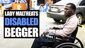 Lady Maltreats Disabled Begger, What Happens Next Will Shock You | Koloskits 