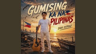 Gumising Ka Na Pilipinas