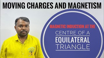 Magnetic Induction at the Centre of a Equilateral Triangle(Moving Charges and Magnetism)
