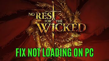 How To Fix No Rest for the Wicked Not Loading/Stuck on Loading Screen Error On PC