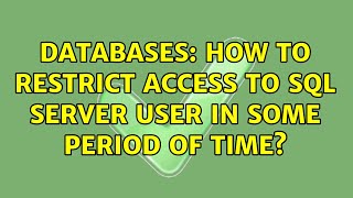Databases: How to restrict access to SQL Server user in some period of time? Net Worth