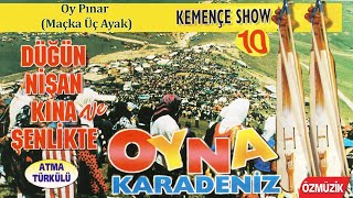 Kemençe Show 10 - Oy Pınar - Maçka Üç Ayak