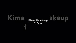 Kima - No makeup ft. Gazo