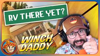 WINCH DADDY 🛠️😎 (RV There Yet? w/ Gassy, Seananners, Beth, &amp; Bruce)