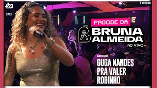 Pagode da Bruna Almeida (Ao vivo) Part. Guga Nandes, Pra Valer, Robinho