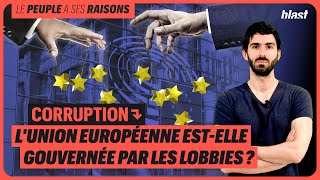 CORRUPTION : L'UNION EUROPÉENNE ESTELLE GOUVERNÉE PAR LES LOBBIES ?