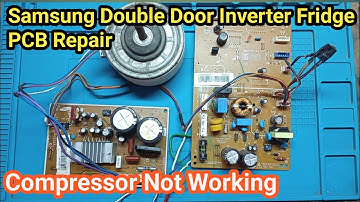 Samsung inverter Double Door Fridge PCB Repair || Samsung Fridge Compressor Not Working