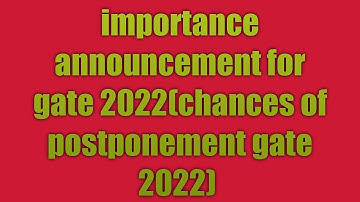 great chances of postponement of gate 2022 #postpone #gate2022 #iitkharagpur #official  #petition