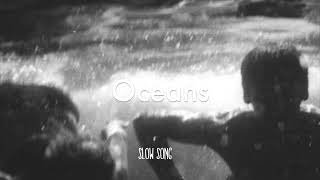 Seafret - Oceans (Slowed)