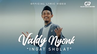 INGAT SHOLAT - VALDY NYONK |  LYRIC VIDEO