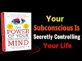 Your Subconscious Is Secretly Controlling Your Life | The Power of Your Subconscious Mind by Joseph 