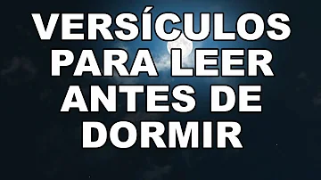 ¿Qué versículo de la Biblia puedo leer antes de acostarme?