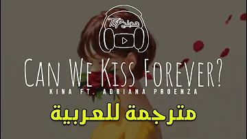 Kina - Can We Kiss Forever? مترجمة للعربية