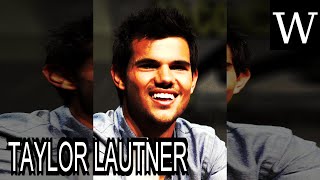 TAYLOR LAUTNER - WikiVidi Documentary