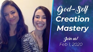 God-Self Creation Mastery∬ Join Us to Effortlessly Manifest Your Desires ∬ Starts Feb 1, 2020