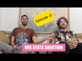 One state solution  episode 4  our one state solution