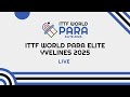 Live Now! Day 1 Stream 3 - ITTF World Para Elite Yvelines 2025 🇫🇷