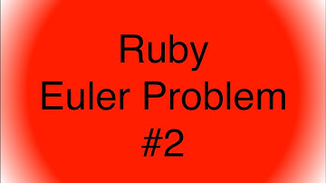 Euler Problem #2 in Ruby