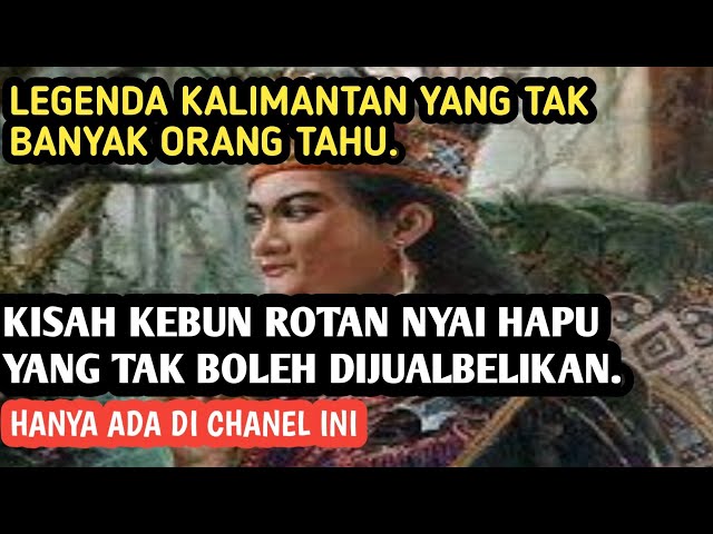 Kisah Kebun Rotan Nyai Hapu yang tak Boleh Dijualbelikan - Legenda Kalimantan class=