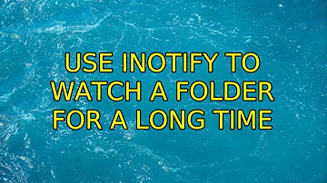 Ubuntu: use inotify to watch a folder for a long time