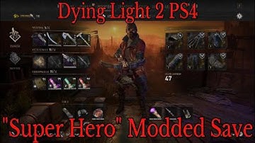 Dying Light 2 PS4: Super Hero Modded Save [OUTDATED]