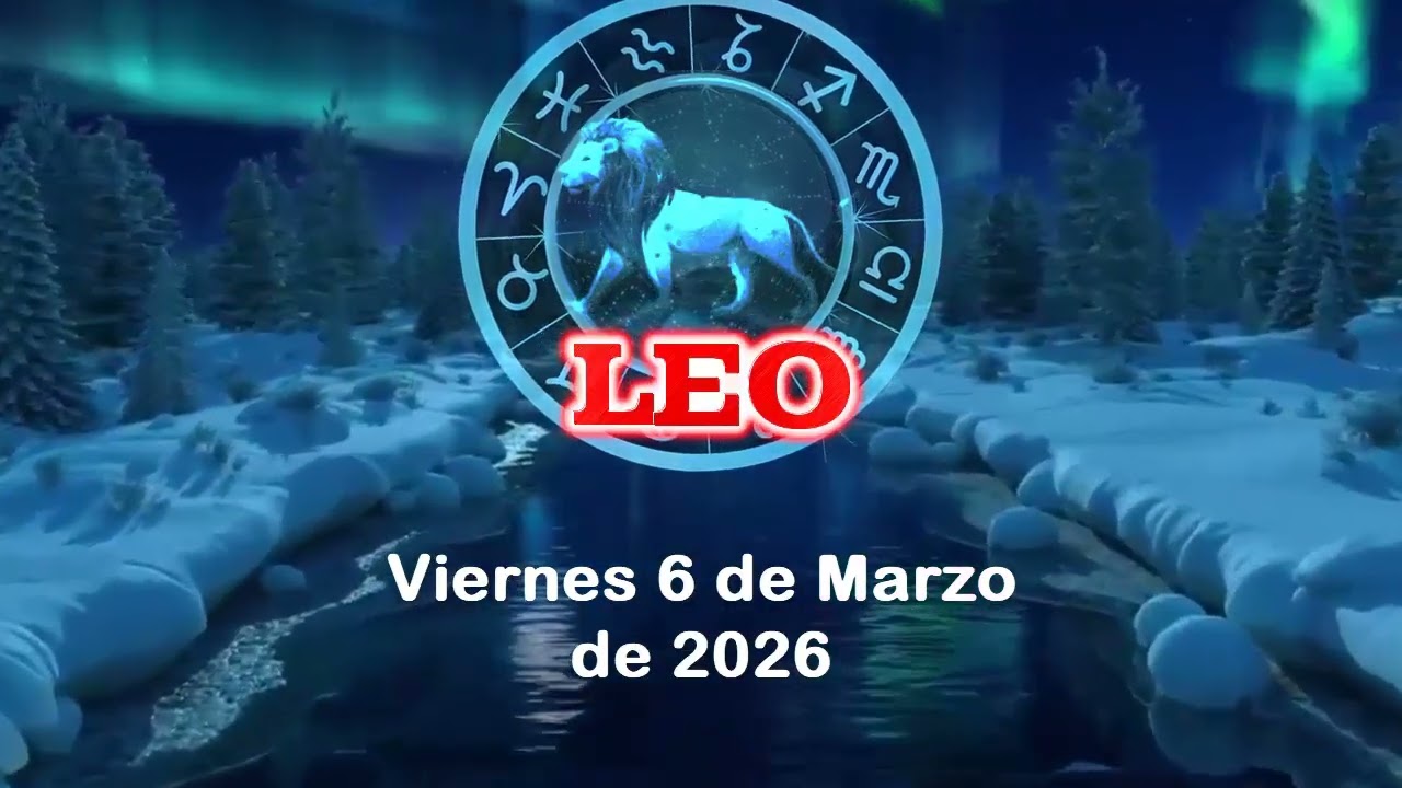 ♌ Leo 👑 Energías de hoy viernes 6 de marzo de 2026 | Se activa tu poder oculto